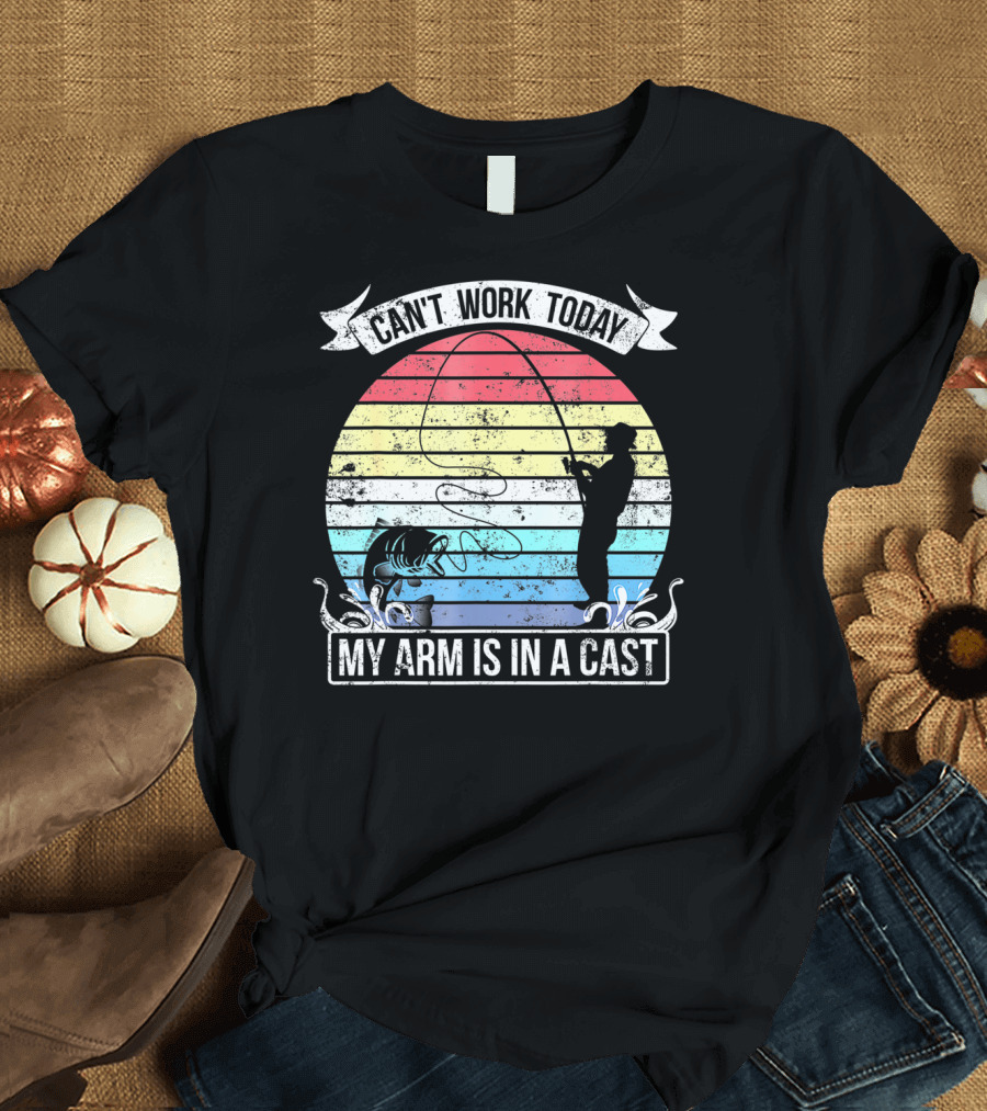 Can't Work Today My Arm Is In A Cast Fishing Retro T-Shirt