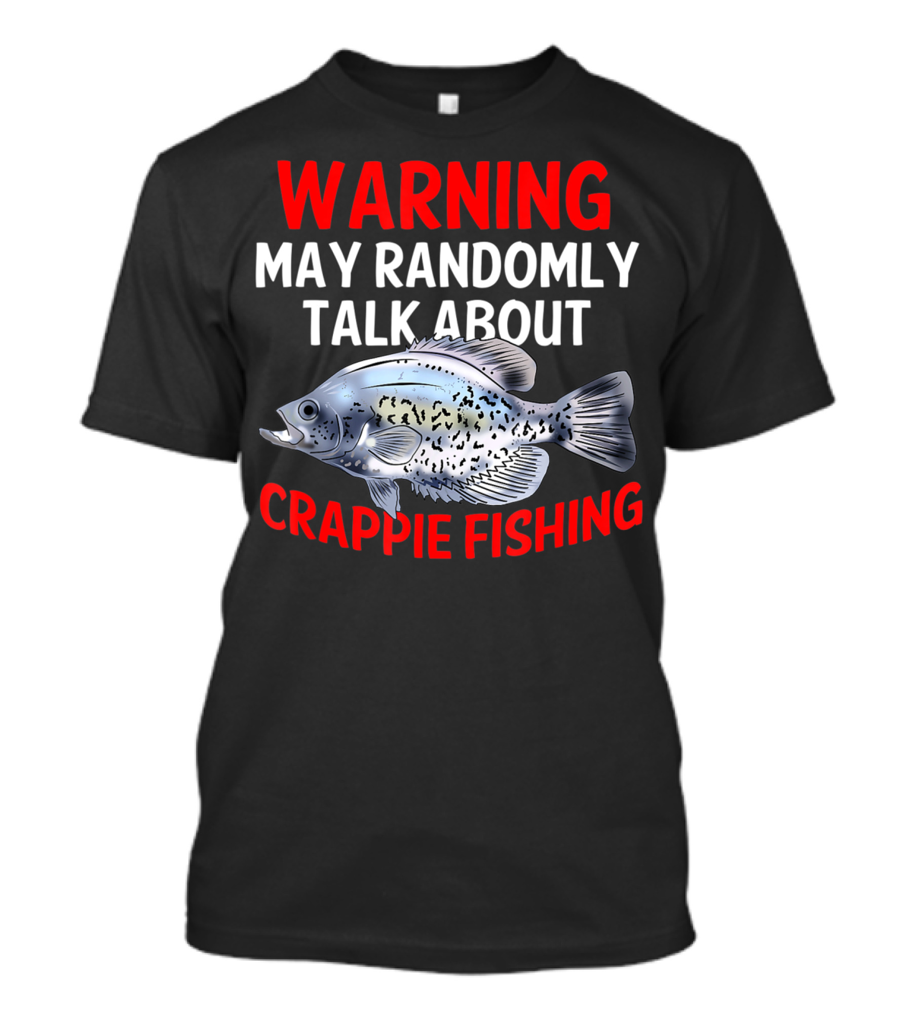 Warning May Randomly Talk About Crappie Fishing T-Shirt