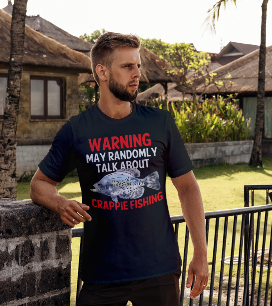 Warning May Randomly Talk About Crappie Fishing T-Shirt