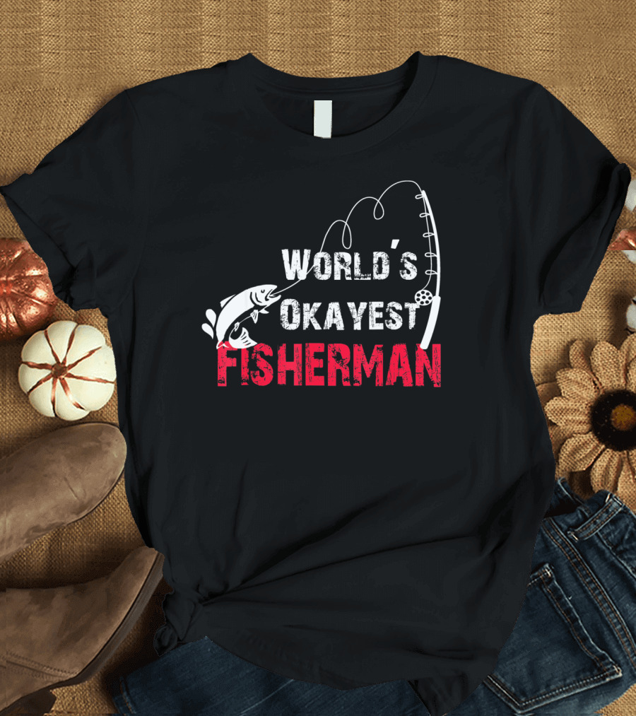 World's Okayest Fisherman Fishing Rod and Fish T-Shirt