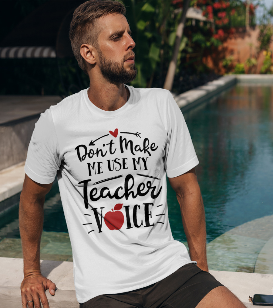 Don't Make Me Use My Teacher Voice Apple Heart Arrow T-Shirt