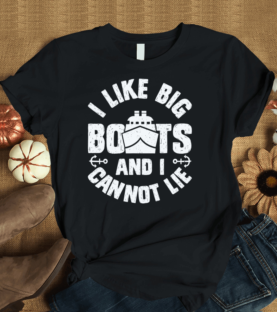 I Like Big Boats and I Cannot Lie Funny Cruise Ship Nautical Anchors T-Shirt