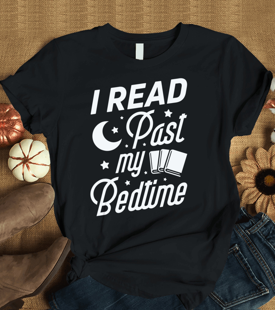 I Read Past My Bedtime Funny Book Lover Moon Stars Books Reading T-Shirt
