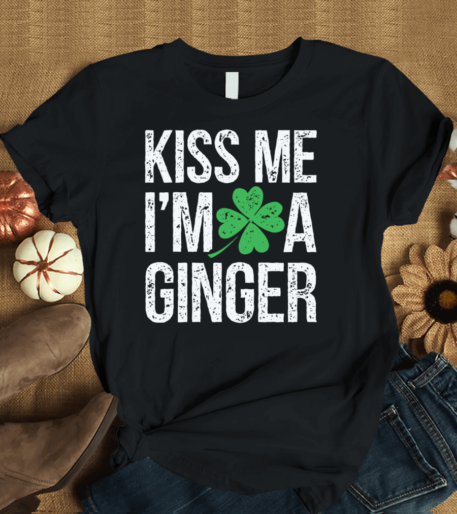 Kiss Me I'm A Ginger St Patrick's Day Shamrock Irish T-Shirt
