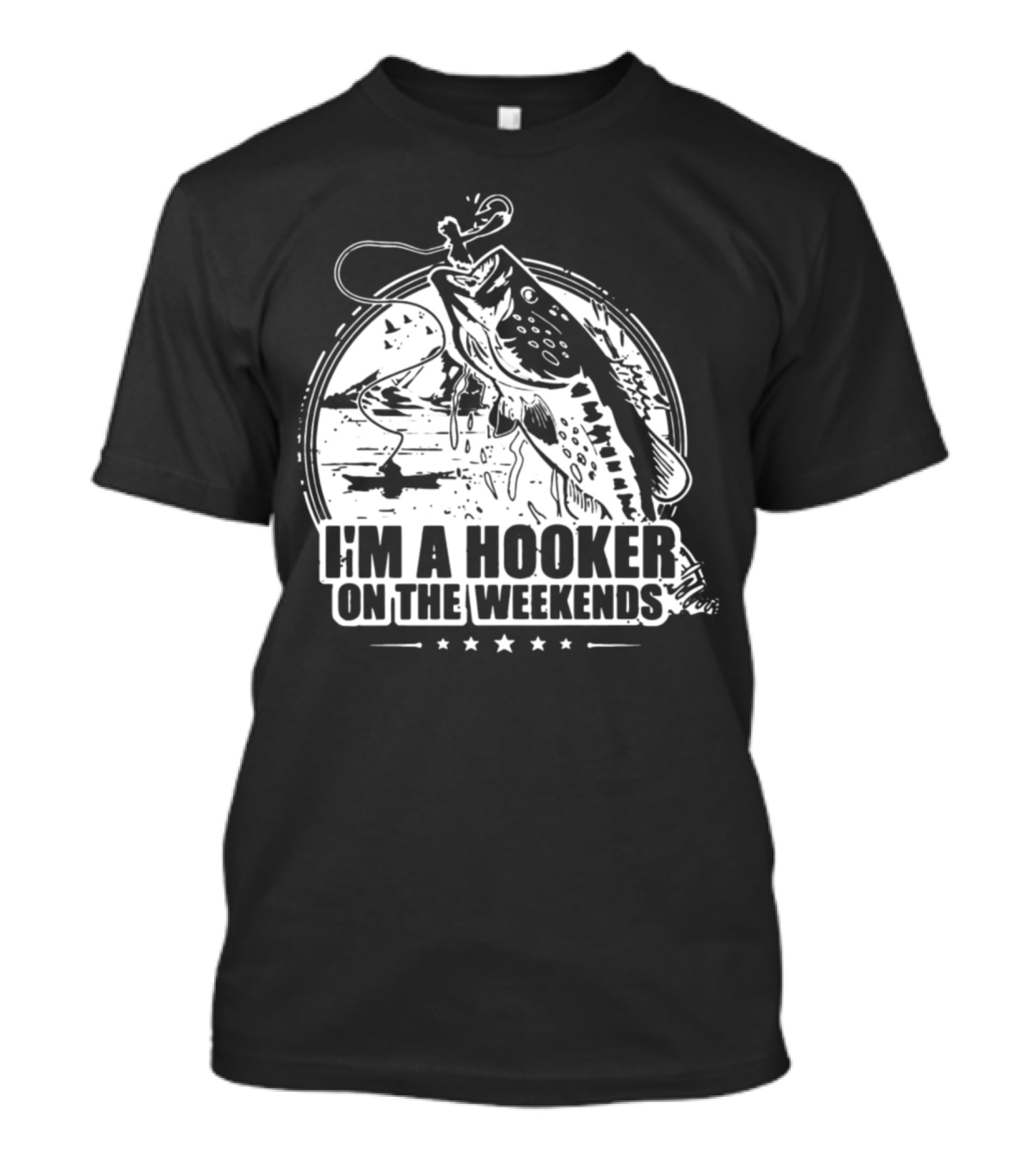I'm A Hooker On The Weekends Bass Fishing T-Shirt