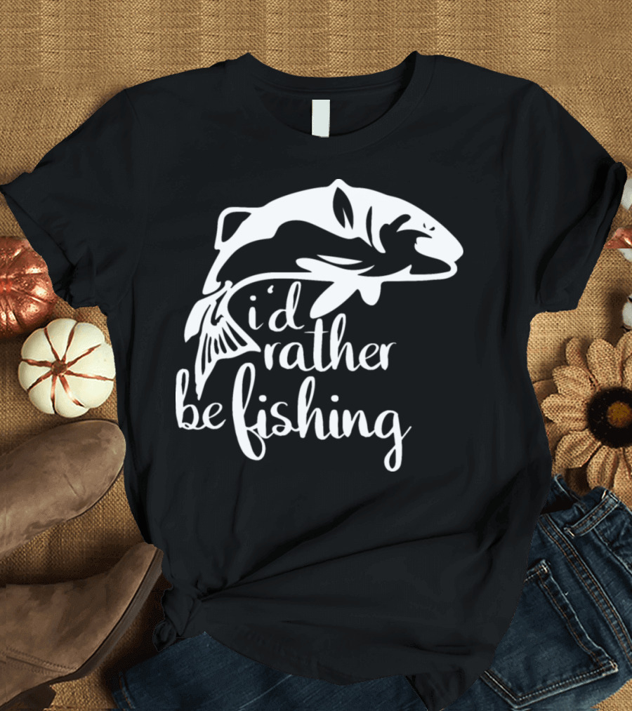 I'd Rather Be Fishing Anglers Angling Fish T-Shirt