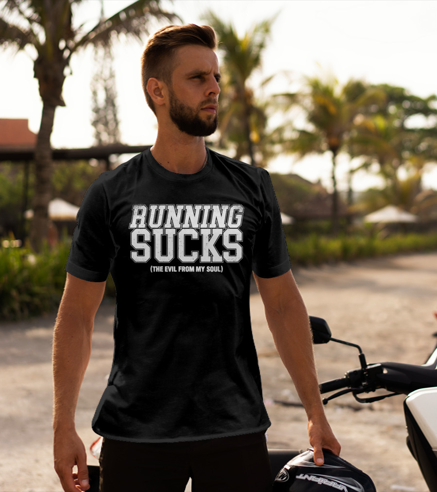 Running Sucks The Evil From My Soul T-Shirt