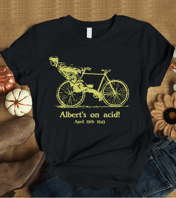 T-Shirt: Albert's on Acid April 19th 1943 Bicycle Day Mellow Yellow T-Shirt Albert's on Acid April 19th 1943 Bicycle Day Mellow Yellow T-Shirt