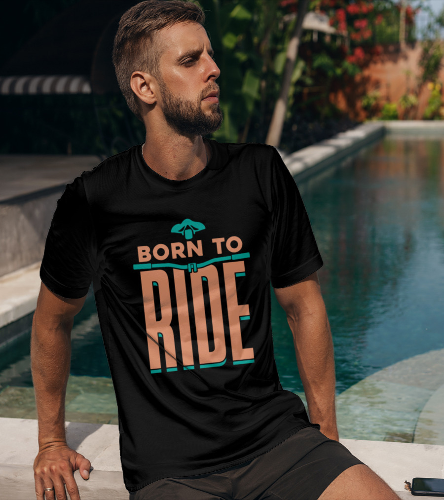 Born To Ride Bicycle Steering Bar Saddle Typography T-Shirt