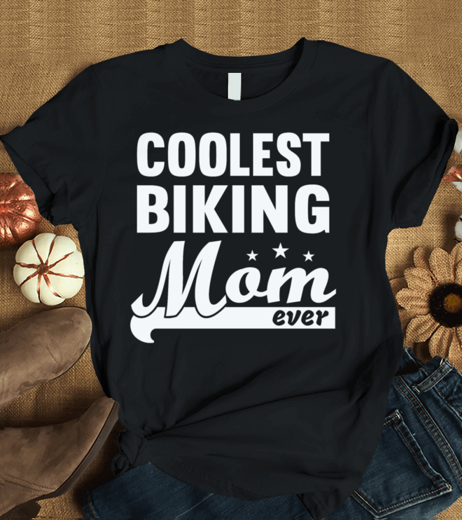 COOLEST BIKING MOM EVER T-Shirt
