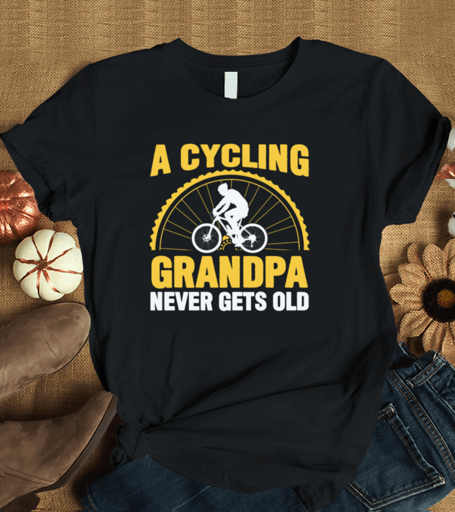 A Cycling Grandpa Never Gets Old T-Shirt