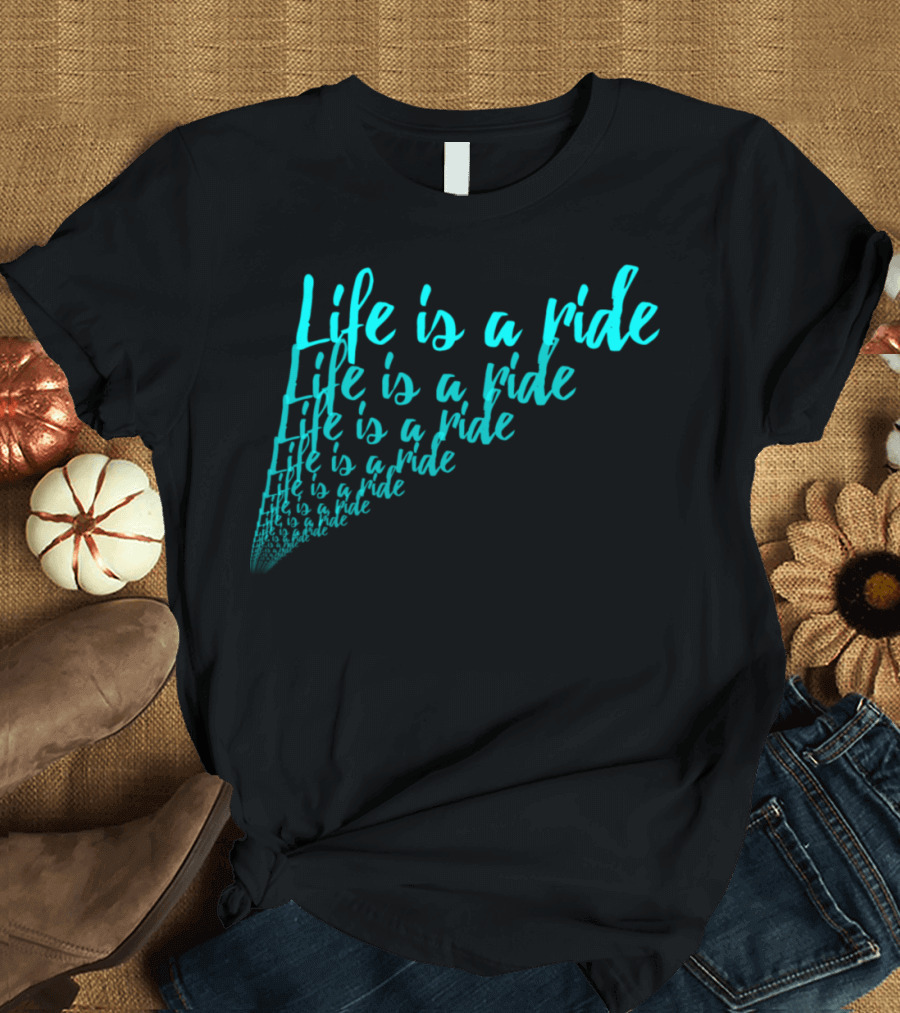 Life is a Ride Cycling Motorcycle Horse Riding T-Shirt