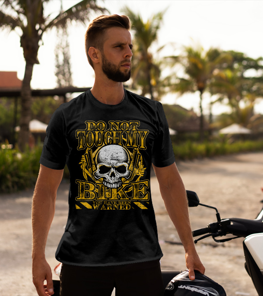 Do Not Touch My Bike You Have Been Warned Skull T-Shirt