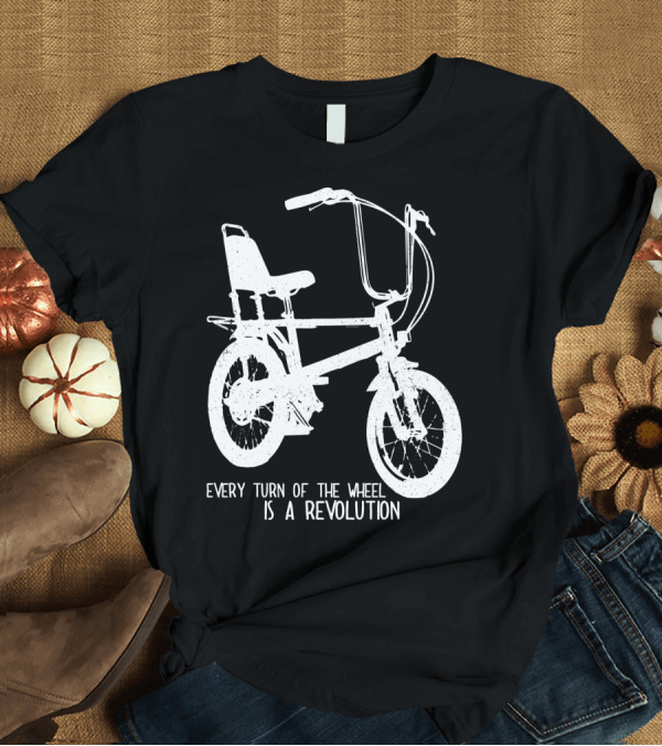 T-Shirt: Every Turn of the Wheel Is a Revolution BMX Bicycle T-Shirt Every Turn of the Wheel Is a Revolution BMX Bicycle T-Shirt