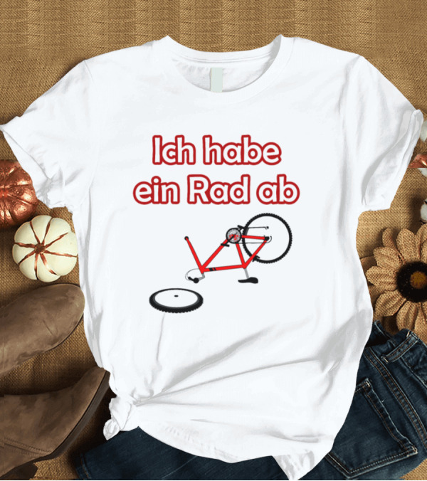 T-Shirt: Ich habe ein Rad ab Funny Cycling Quote Bike Riding T-Shirt Ich habe ein Rad ab Funny Cycling Quote Bike Riding T-Shirt