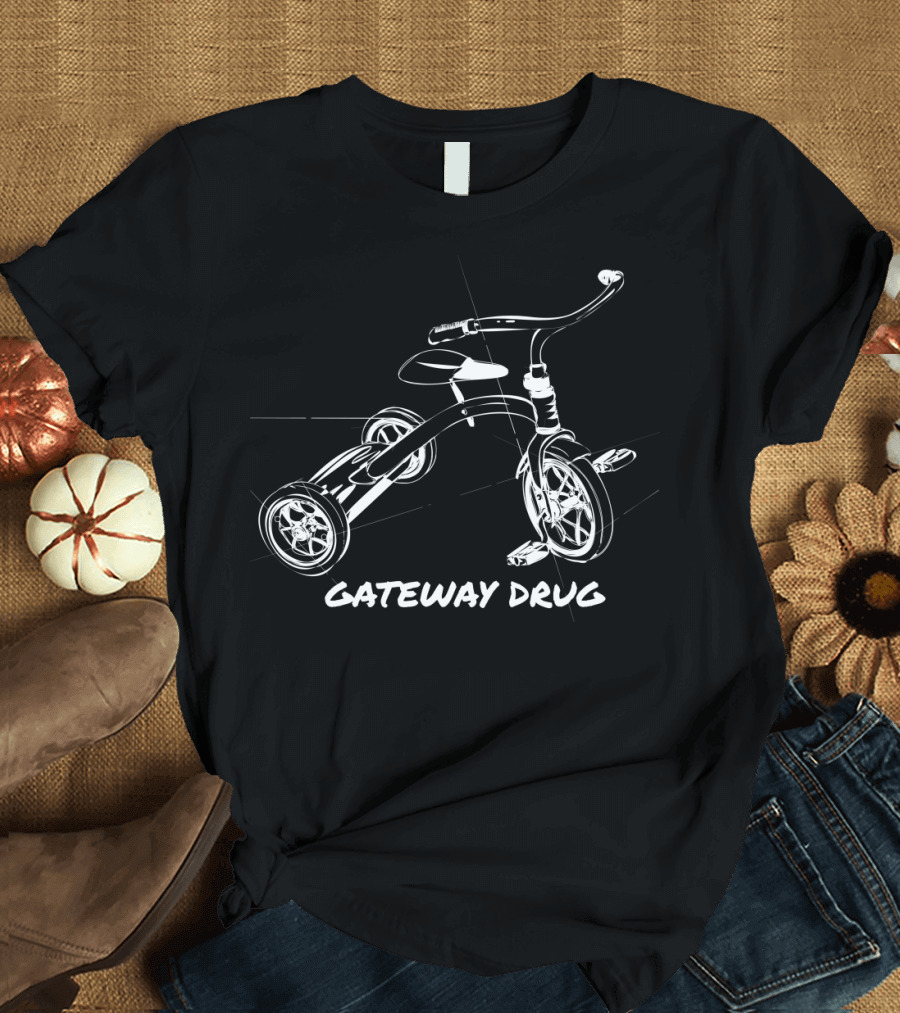 Tricycle Gateway Drug T-Shirt