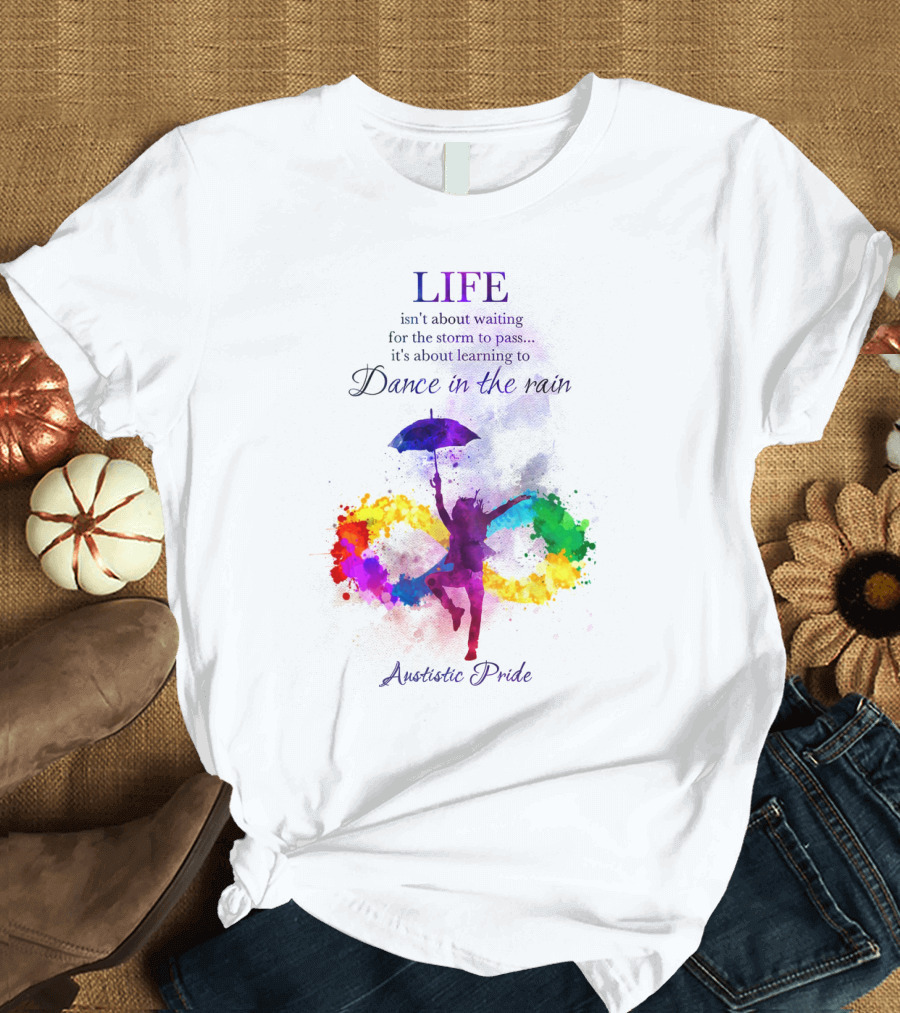 LIFE Autistic Pride Dance in the Rain T-Shirt