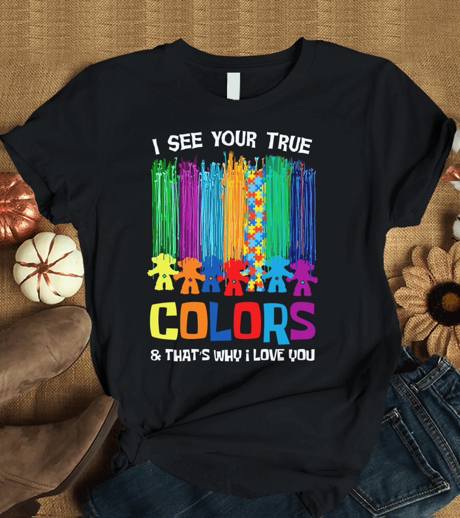 I See Your True Colors and That's Why I Love You Puzzle Piece Rainbow Spectrum T-Shirt