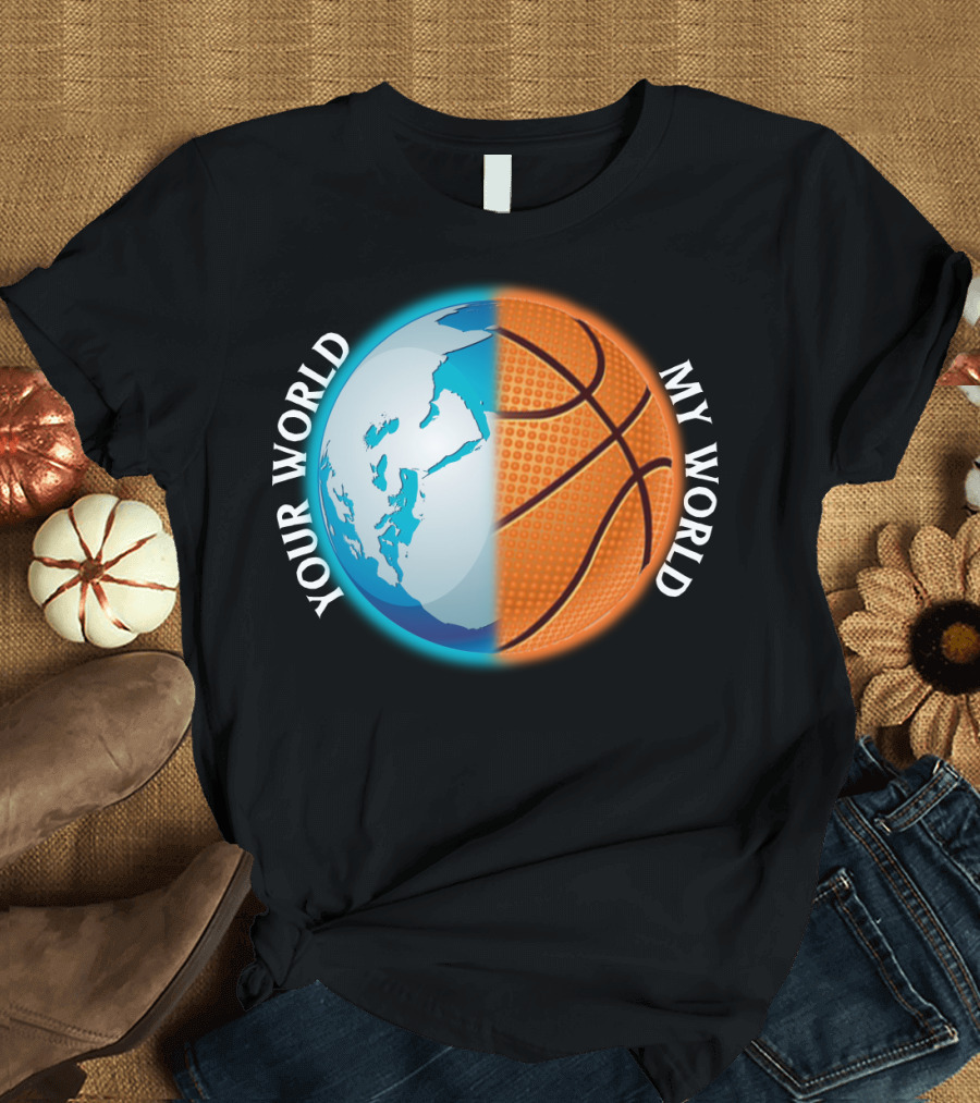 Your World My World Basketball Earth T-Shirt