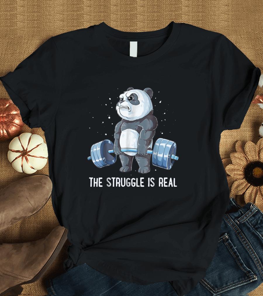Panda Bear Lifting Weights The Struggle Is Real T-Shirt