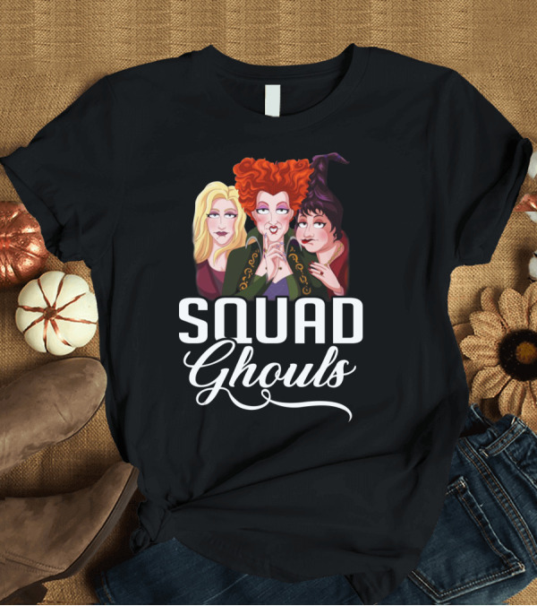 T-Shirt: Squad Ghouls Sanderson Sisters Hocus Pocus T-Shirt Squad Ghouls Sanderson Sisters Hocus Pocus T-Shirt