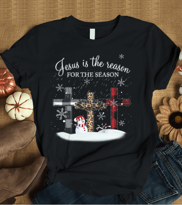 T-Shirt: Jesus Is the Reason for the Season Snowman Crosses and Snowflakes T-Shirt Jesus Is the Reason for the Season Snowman Crosses and Snowflakes T-Shirt