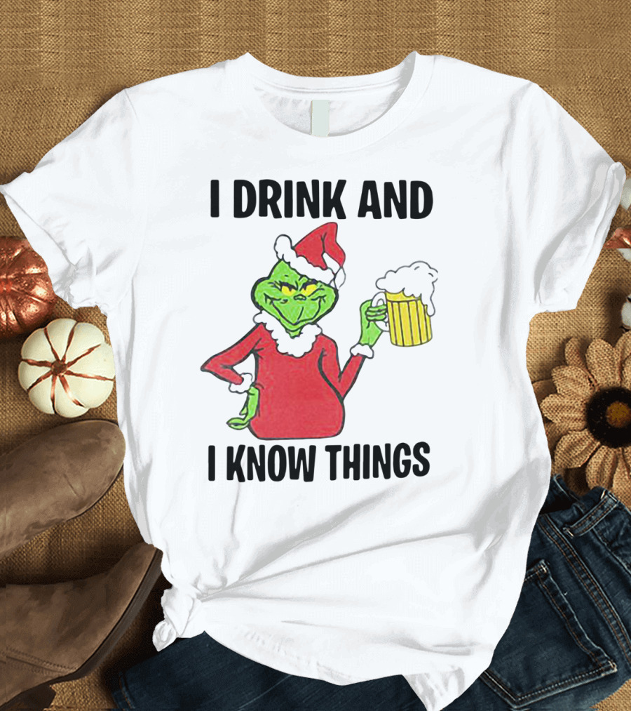Grinch Santa Holding Beer I Drink And I Know Things T-Shirt