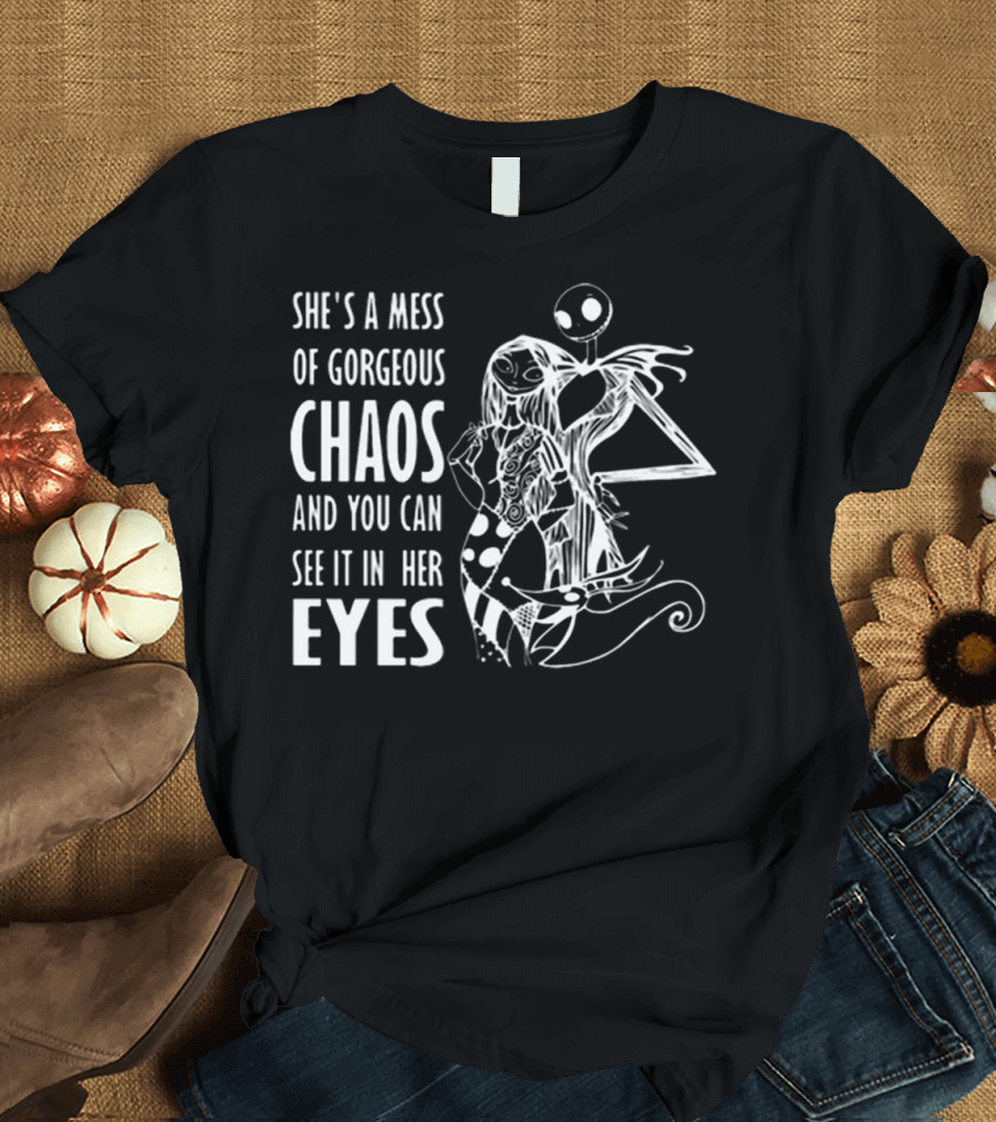 She's a Mess of Gorgeous Chaos Jack Skellington and Sally Eyes T-Shirt