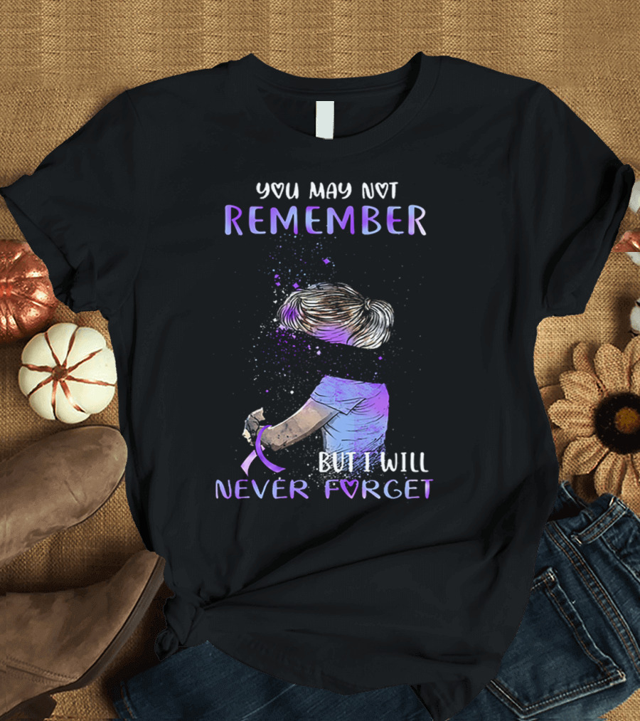 Alzheimer Awareness You May Not Remember But I Will Never Forget Purple T-Shirt