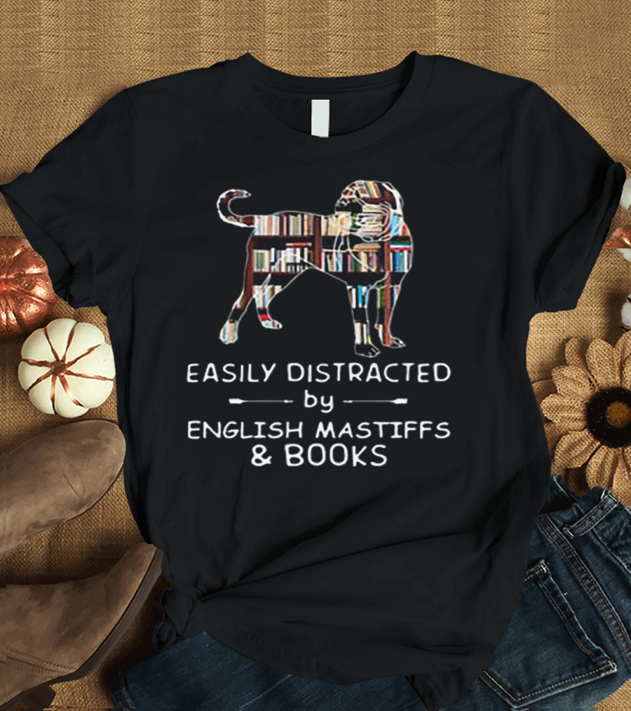 Easily Distracted by English Mastiffs and Books with Dog and Bookshelf T-Shirt