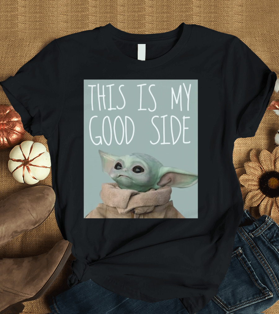 Baby Yoda The Child This Is My Good Side Mandalorian T-Shirt
