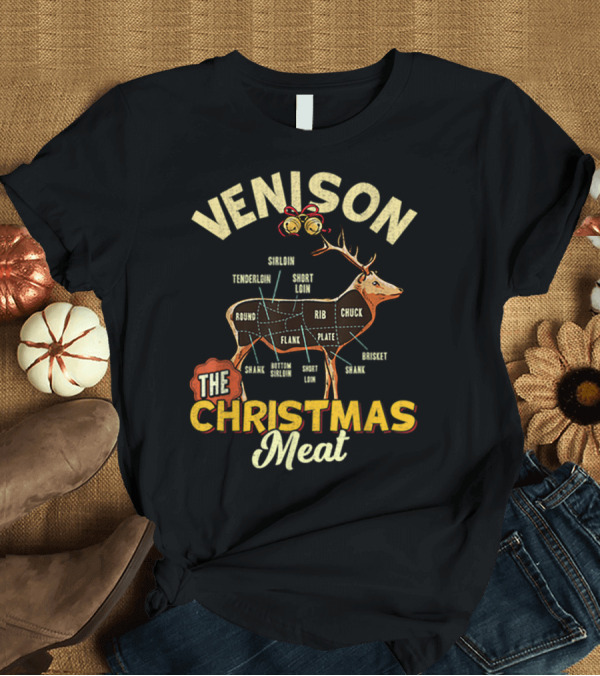 T-Shirt: Venison Meat Chart The Christmas Meat Deer Hunter Tenderloin Sirloin Short Loin Rib Chuck Brisket Shank T-Shirt Venison Meat Chart The Christmas Meat Deer Hunter Tenderloin Sirloin Short Loin Rib Chuck Brisket Shank T-Shirt
