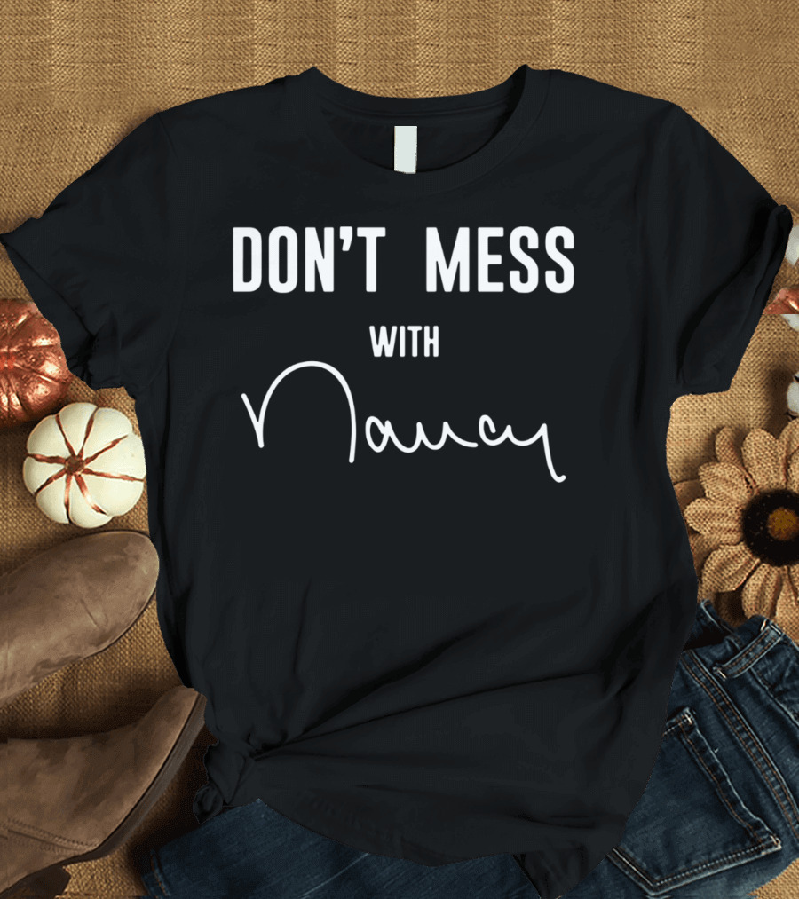 DON'T MESS WITH NANCY T-Shirt