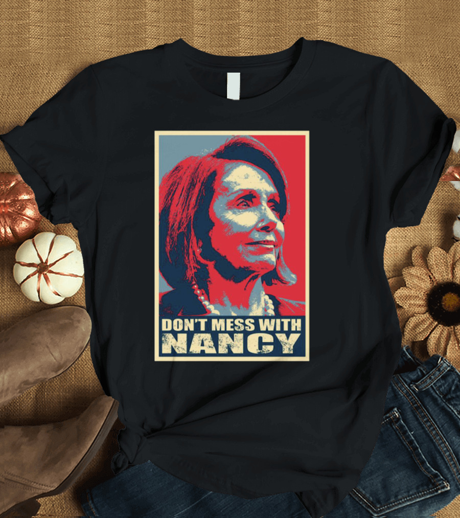 Don't Mess with Nancy Pelosi Trump Impeachment T-Shirt