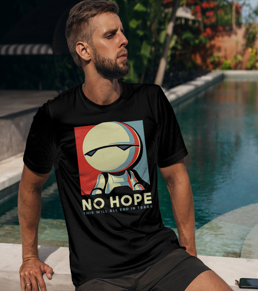 No Hope Android Marvin This Will All End In Tears T-Shirt