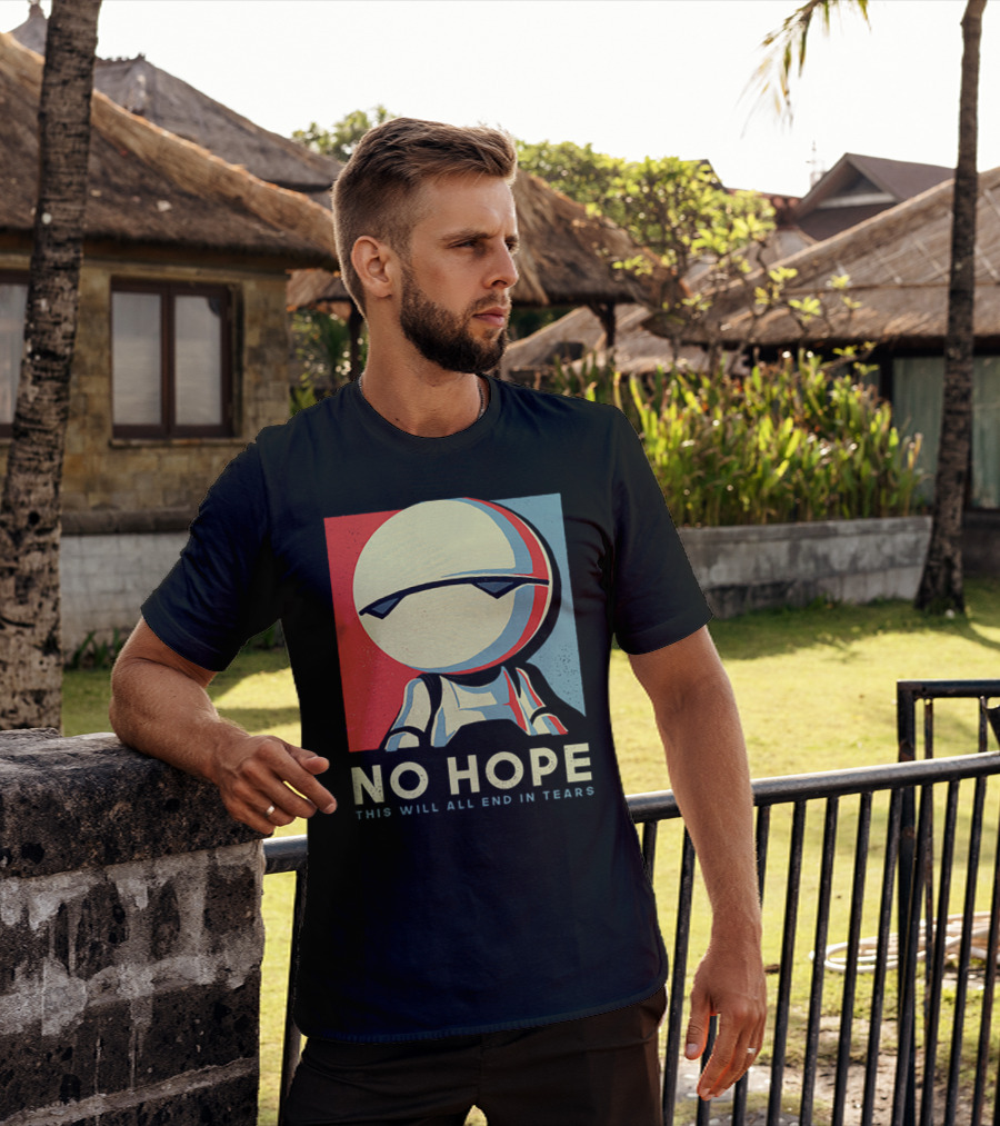 No Hope Android Marvin This Will All End In Tears T-Shirt