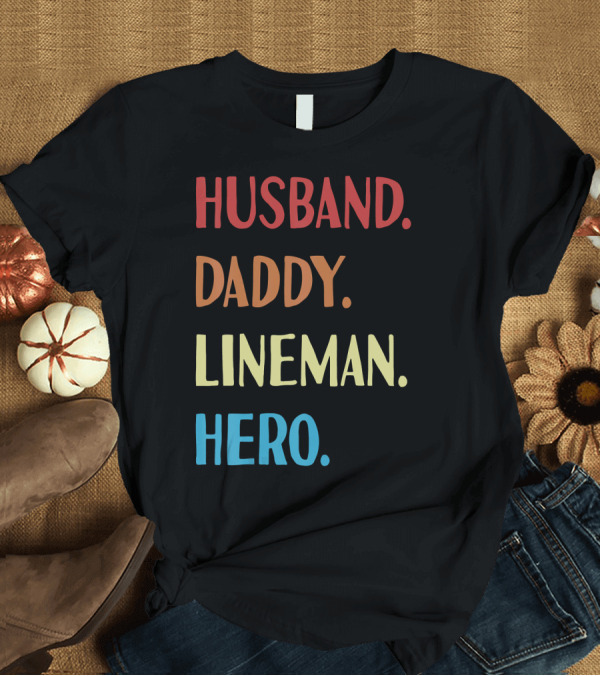 T-Shirt: Husband Daddy Lineman Hero Vintage Best Father T-Shirt Husband Daddy Lineman Hero Vintage Best Father T-Shirt