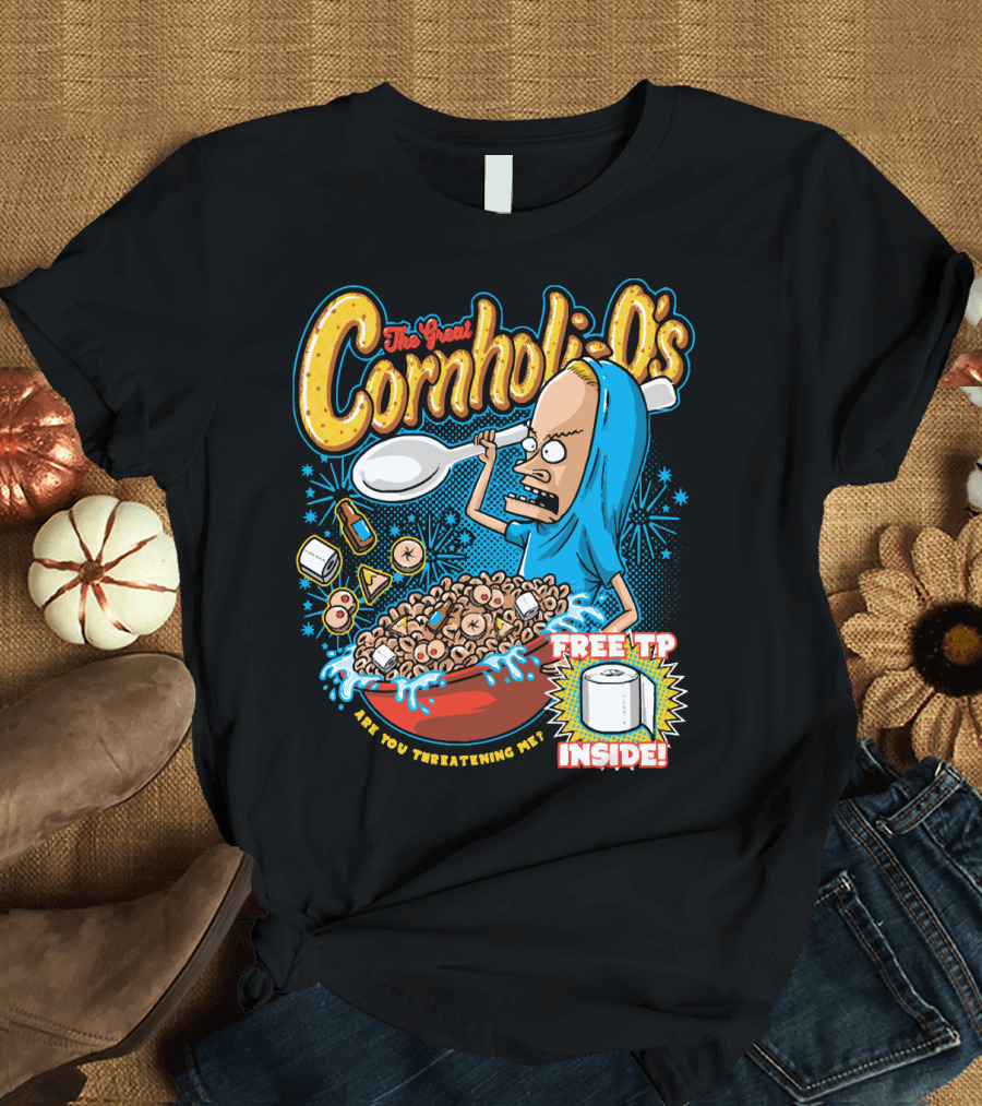 The Great Cornholio's Are You Threatening Me Free TP Inside T-Shirt