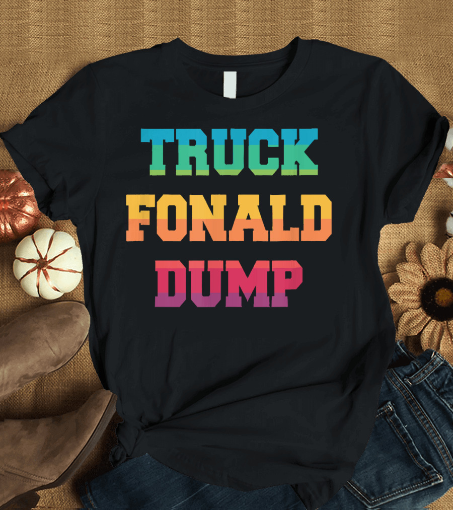 TRUCK FONALD DUMP Bold Colorful Typography T-Shirt