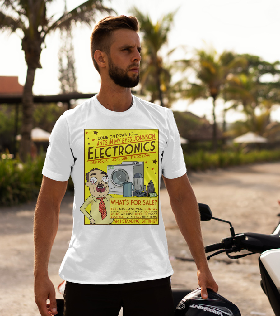 Ants In My Eyes Johnson Electronics Advertisement Rick And Morty Come On Down TV Microwaves Radios T-Shirt
