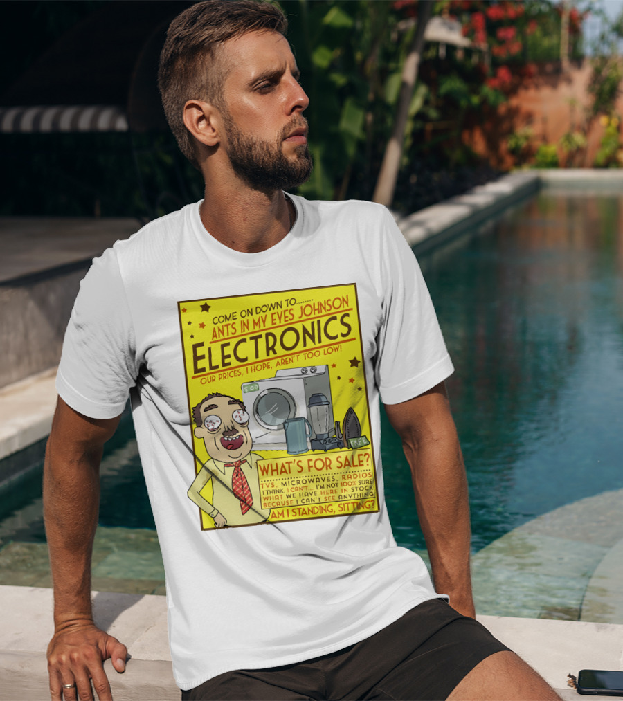 Ants In My Eyes Johnson Electronics Advertisement Rick And Morty Come On Down TV Microwaves Radios T-Shirt