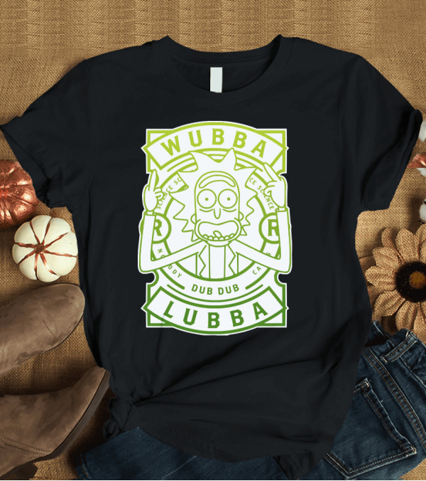 T-Shirt: Wubba Lubba Dub Dub Rick Sanchez Science Madness T-Shirt Wubba Lubba Dub Dub Rick Sanchez Science Madness T-Shirt