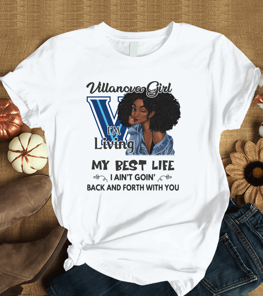 Villanova Girl I'm Living My Best Life I Ain't Goin' Back and Forth With You T-Shirt