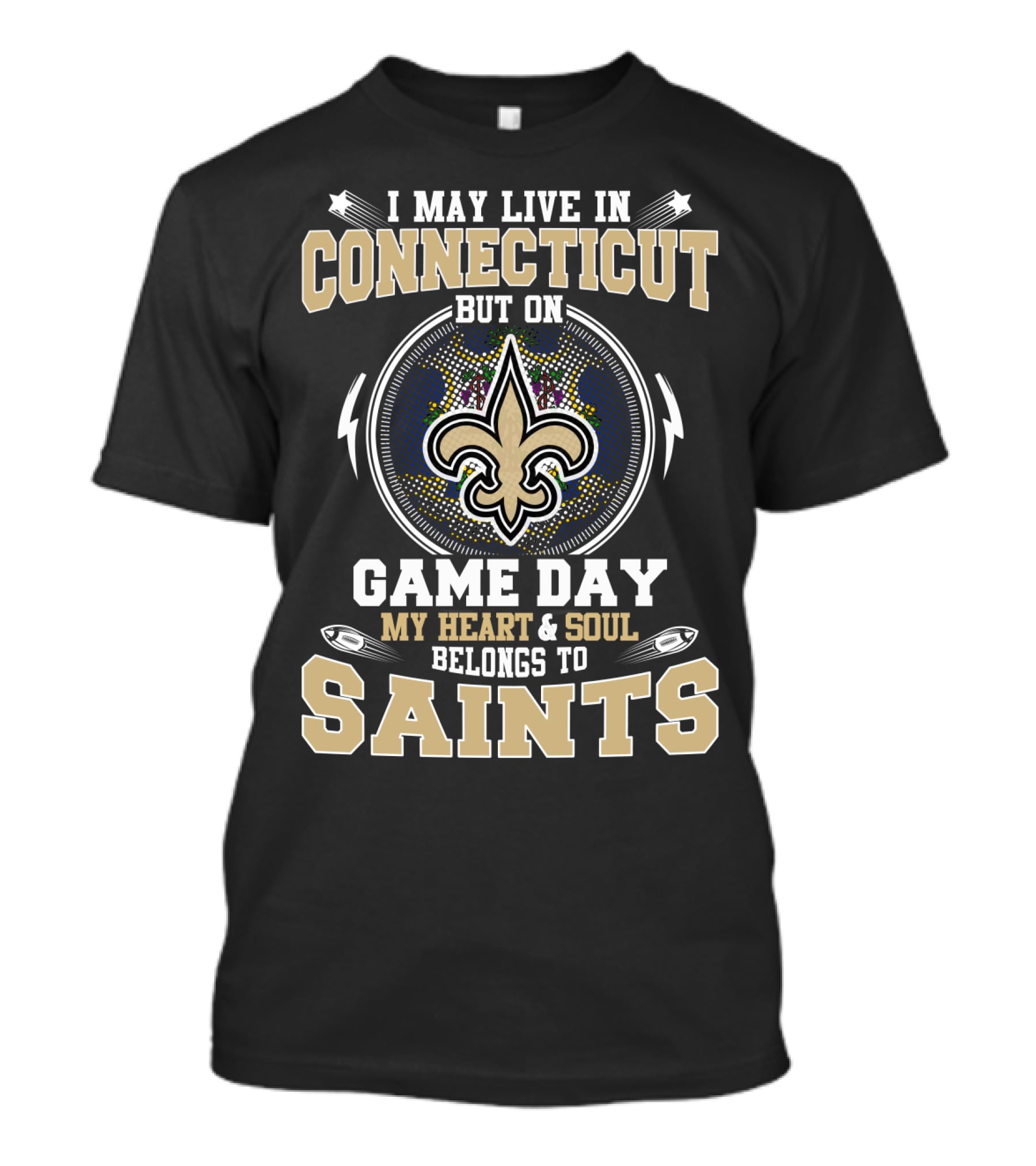 I May Live In Connecticut But On Game Day My Heart & Soul Belongs To Saints T-Shirt
