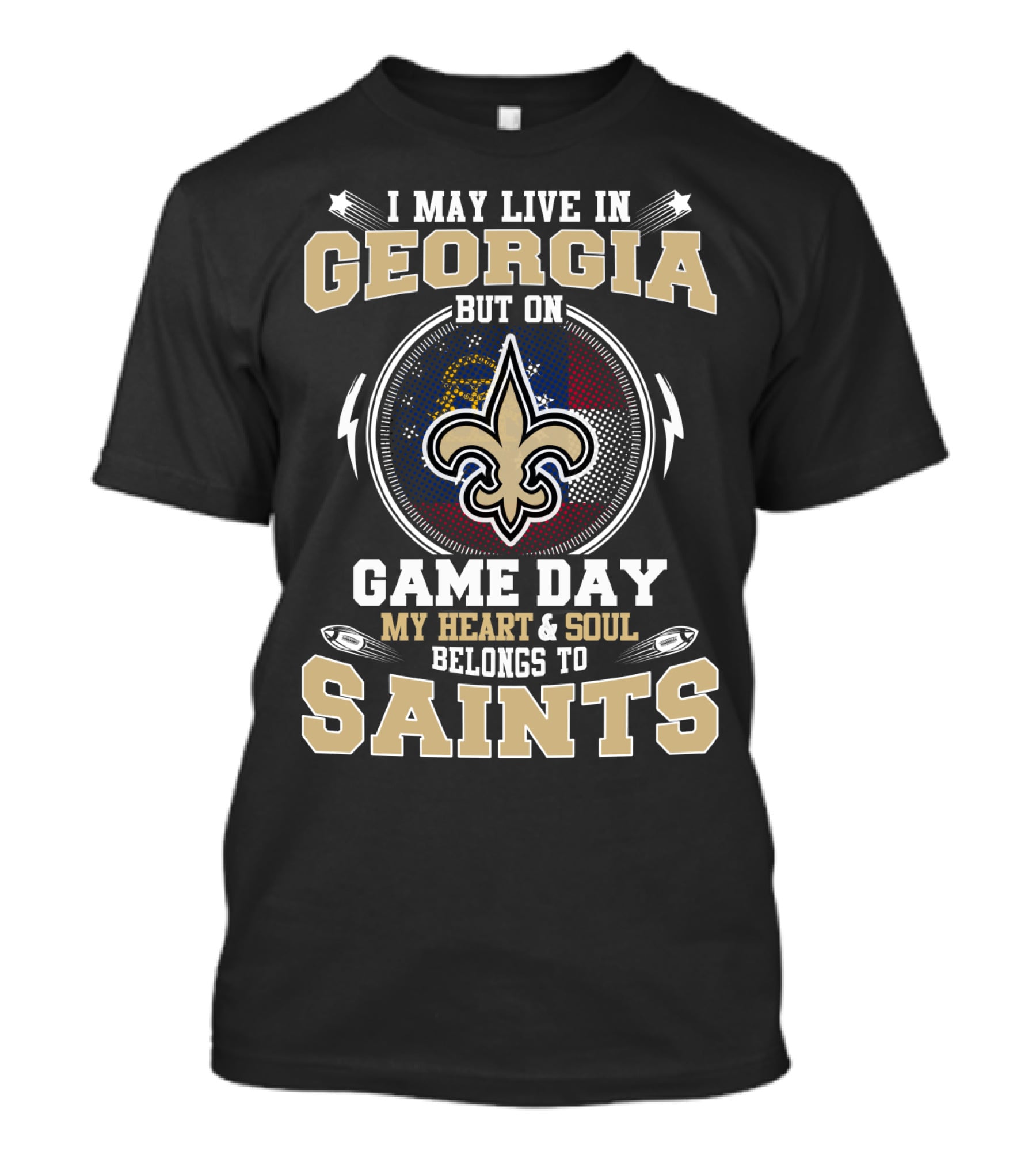 I May Live In Georgia But On Game Day My Heart & Soul Belongs To Saints T-Shirt