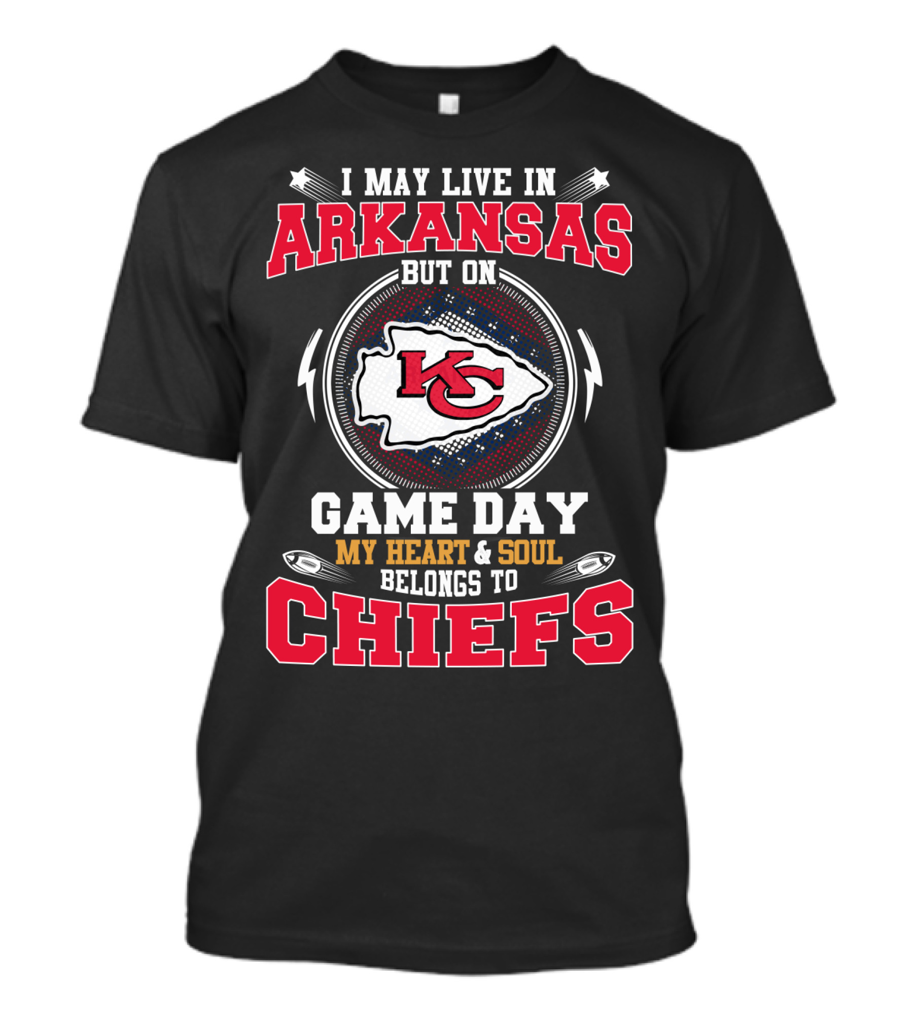 I May Live In Arkansas But On Game Day My Heart And Soul Belongs To Chiefs T-Shirt