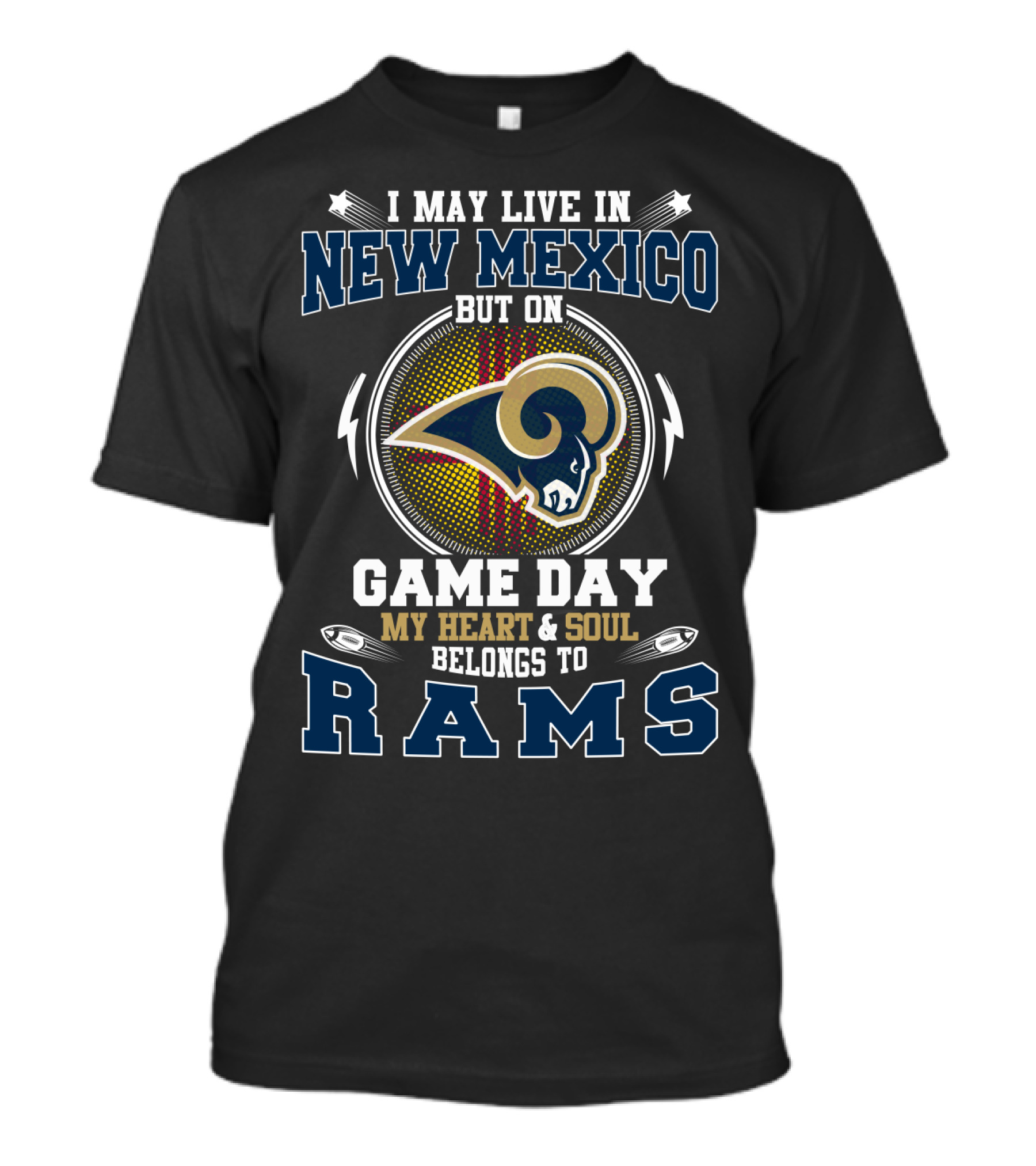 I May Live In New Mexico But On Game Day My Heart And Soul Belongs To Rams T-Shirt