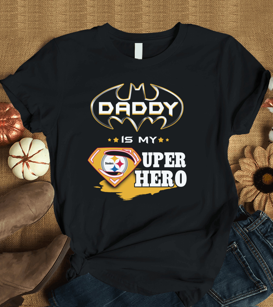 Steelers Daddy Is My Superhero T-Shirt