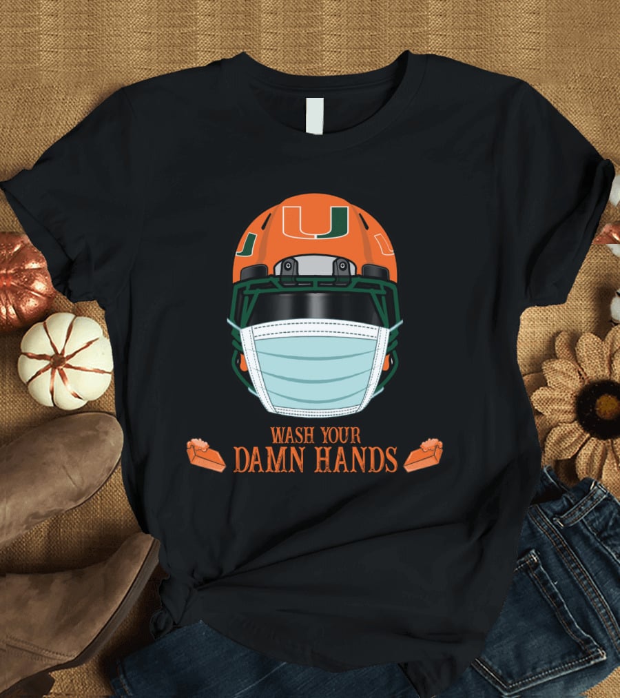 Miami Hurricanes Helmet Wash Your Damn Hands T-Shirt
