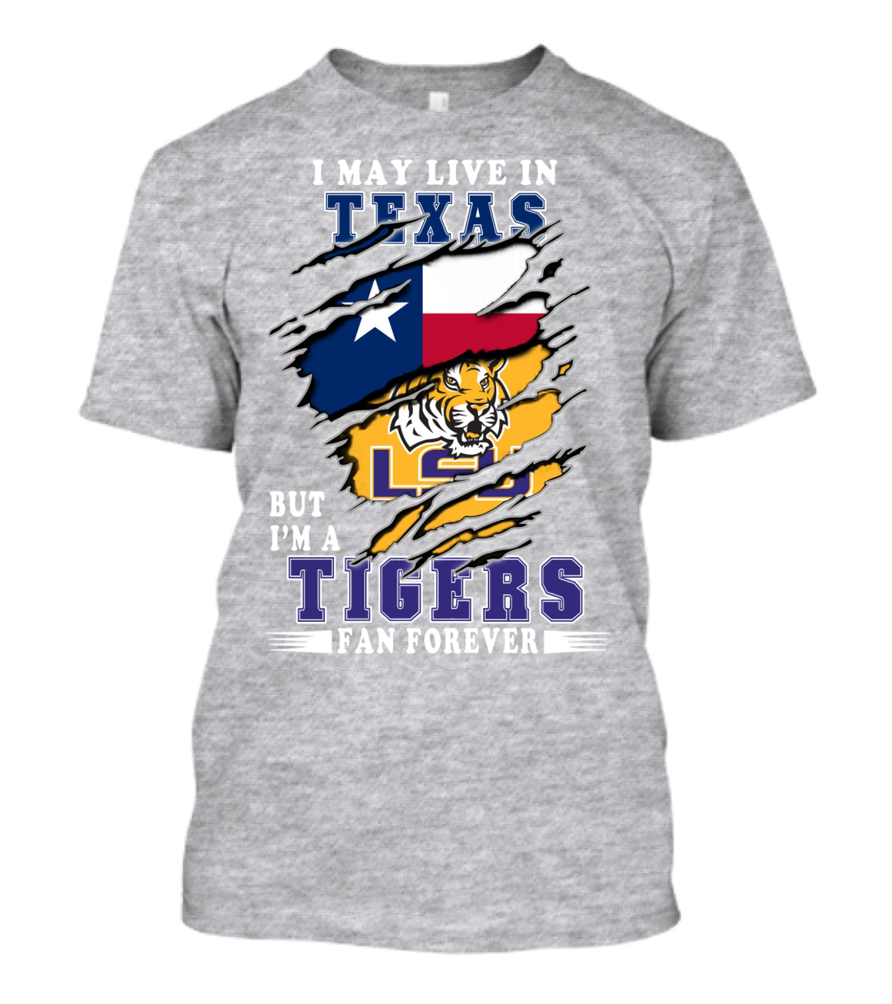 I May Live In Texas But I'm A Lsu Tigers Fan Forever T-Shirt